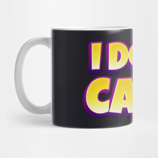 I don't care Mug